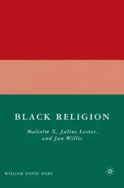 Black Religion: Malcolm X, Julius Lester, and Jan Willis