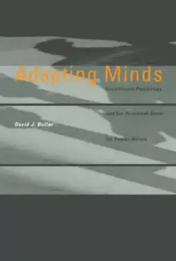 Adapting Minds: Evolutionary Psychology and the Persistent Quest for Human Nature