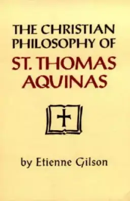 The Christian Philosophy of St. Thomas Aquinas