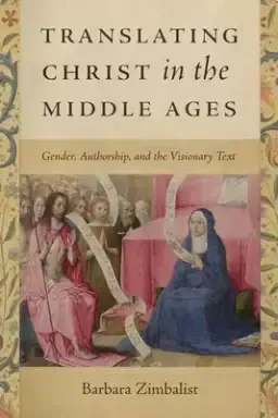 Translating Christ in the Middle Ages: Gender, Authorship, and the Visionary Text