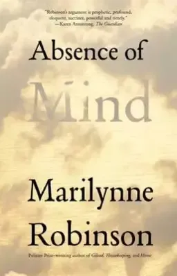 Absence of Mind: The Dispelling of Inwardness from the Modern Myth of the Self