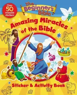 The Beginner's Bible Amazing Miracles of the Bible Sticker and Activity Book