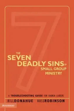 The Seven Deadly Sins of Small Group Ministry