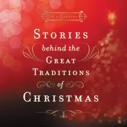 Stories Behind the Great Traditions of Christmas