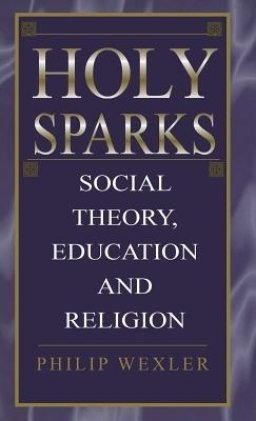 Holy Sparks : Social Theory, Education, and Religion