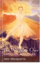 Two Worlds Are Ours: An Introduction to Christian Mysticism