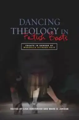 Dancing Theology in Fetish Boots