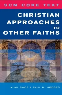 SCM Core Text: Christian Approaches to Other Faiths