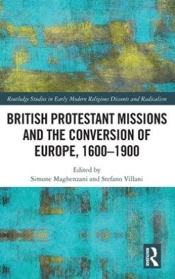 British Protestant Missions and the Conversion of Europe, 1600-1900