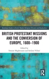 British Protestant Missions and the Conversion of Europe, 1600-1900