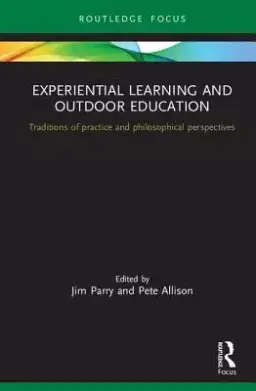 Experiential Learning and Outdoor Education: Traditions of Practice and Philosophical Perspectives