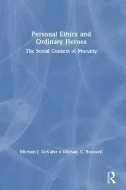 Personal Ethics and Ordinary Heroes: The Social Context of Morality