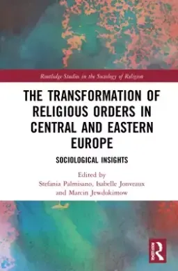 The Transformation of Religious Orders in Central and Eastern Europe: Sociological Insights