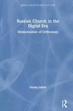 Russian Church in the Digital Era: Mediatization of Orthodoxy