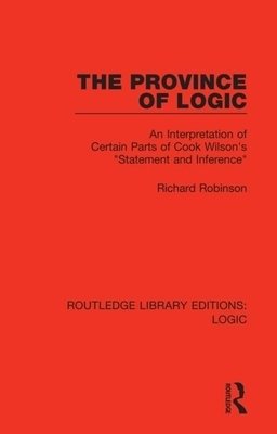 The Province of Logic: An Interpretation of Certain Parts of Cook Wilson's "Statement and Inference"