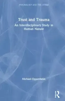 Trust and Trauma: An Interdisciplinary Study in Human Nature