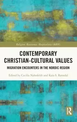 Contemporary Christian-Cultural Values: Migration Encounters in the Nordic Region