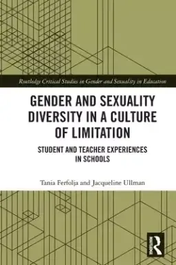 Gender and Sexuality Diversity in a Culture of Limitation: Student and Teacher Experiences in Schools