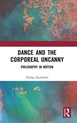 Dance and the Corporeal Uncanny: Philosophy in Motion