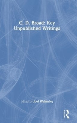 C. D. Broad: Key Unpublished Writings