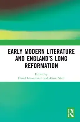 Early Modern Literature and England's Long Reformation