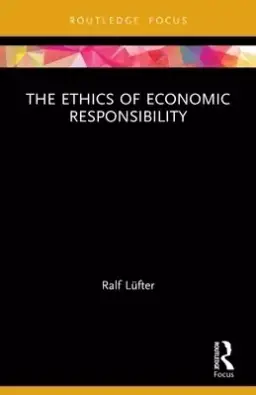 The Ethics of Economic Responsibility