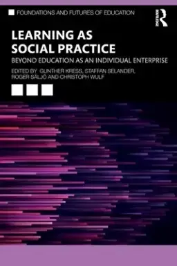 Learning as Social Practice: Beyond Education as an Individual Enterprise