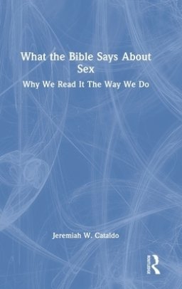 What the Bible Says about Sex: Why We Read It the Way We Do