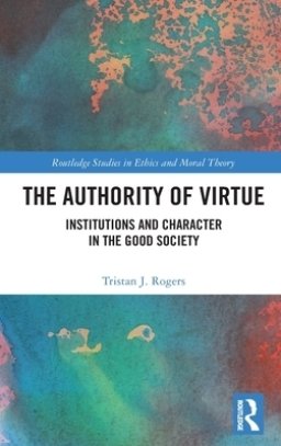 The Authority of Virtue: Institutions and Character in the Good Society