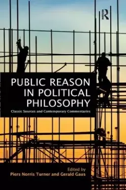 Public Reason in Political Philosophy: Classic Sources and Contemporary Commentaries