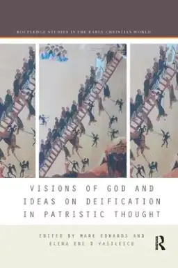 Visions of God and Ideas on Deification in Patristic Thought