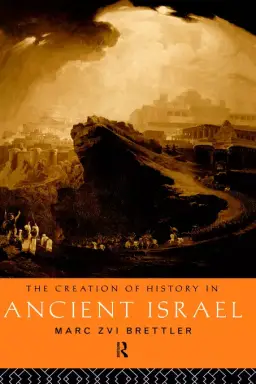 The Creation of History in Ancient Israel