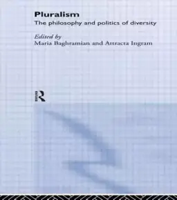 Pluralism: The Philosophy and Politics of Diversity