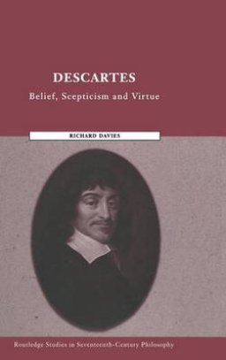 Descartes: Belief, Scepticism and Virtue