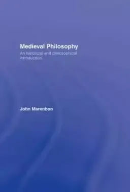 Medieval Philosophy: An Historical and Philosophical Introduction