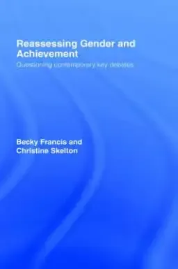 Reassessing Gender and Achievement: Questioning Contemporary Key Debates