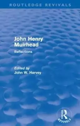 John Henry Muirhead (Routledge Revivals): Reflections