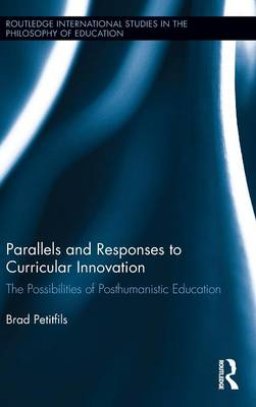 Parallels and Responses to Curricular Innovation: The Possibilities of Posthumanistic Education