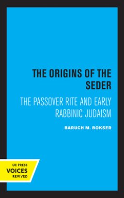 The Origins of the Seder: The Passover Rite and Early Rabbinic Judaism