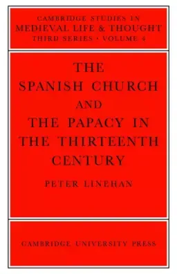 Spanish Church And The Papacy In The Thirteenth Century