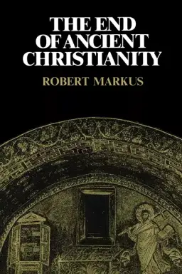 The End Of Ancient Christianity