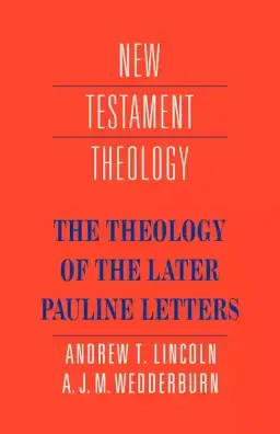 The Theology of the Later Pauline Letters