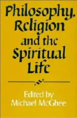 Philosophy, Religion and the Spiritual Life