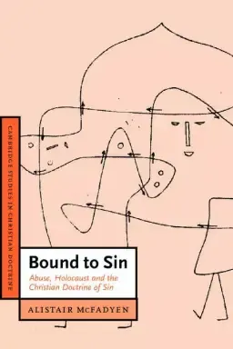 Bound to Sin: Abuse, the Holocaust and the Christian Doctrine of Sin