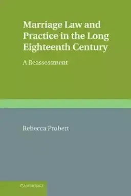 Marriage Law and Practice in the Long Eighteenth Century: A Reassessment