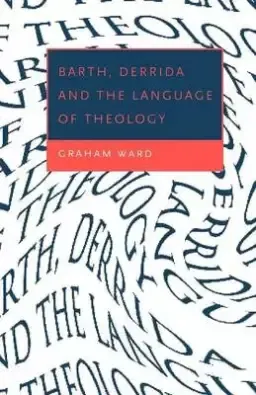 Barth, Derrida And The Language Of Theology