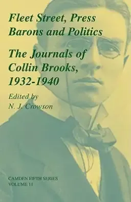 Fleet Street, Press Barons and Politics: The Journals of Collin Brooks, 1932 1940