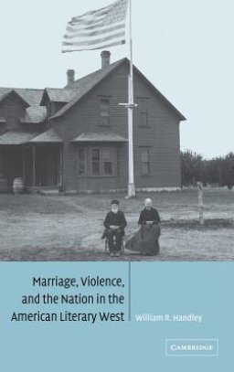 Marriage, Violence and the Nation in the American Literary West