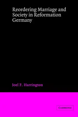 Reordering Marriage and Society in Reformation Germany