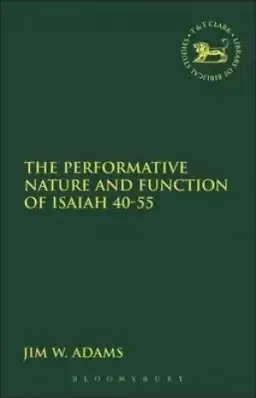 The Performative Nature and Function of Isaiah 40-55